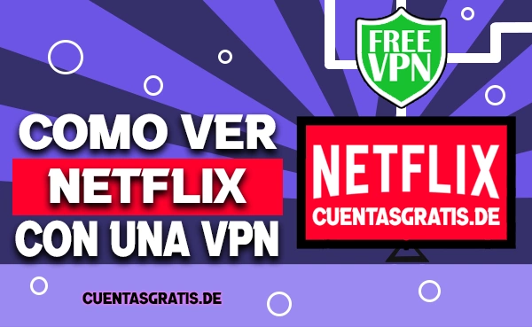 Como ver Netflix con una VPN
